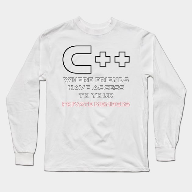 C++ Where Friends Have Access To Your Private Members Programming Long Sleeve T-Shirt by Furious Designs